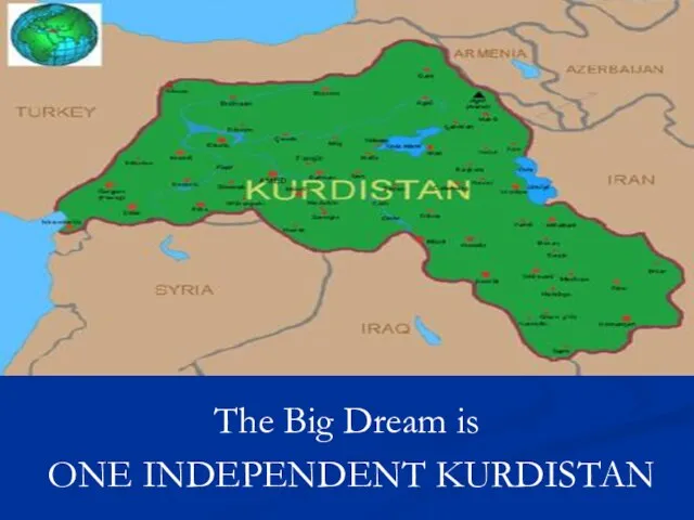 The Big Dream is ONE INDEPENDENT KURDISTAN