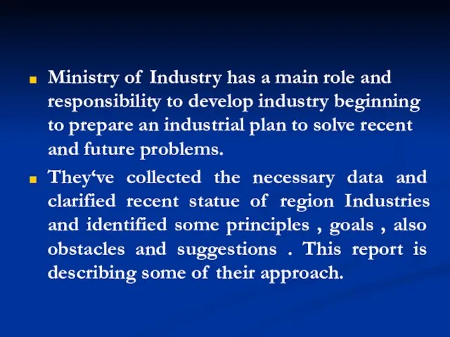 Ministry of Industry has a main role and responsibility to develop industry