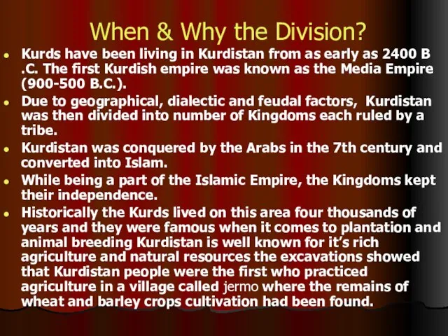 When & Why the Division? Kurds have been living in Kurdistan from