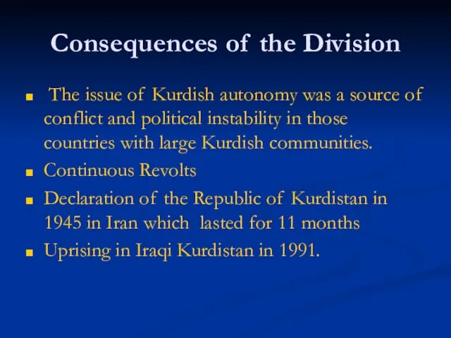 Consequences of the Division The issue of Kurdish autonomy was a source
