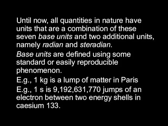 Until now, all quantities in nature have units that are a combination