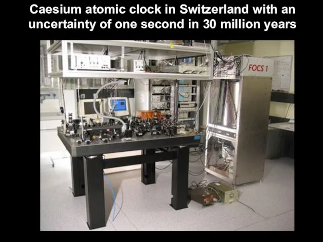 Caesium atomic clock in Switzerland with an uncertainty of one second in 30 million years