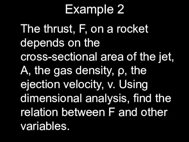 Example 2 The thrust, F, on a rocket depends on the cross-sectional