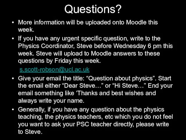 Questions? More information will be uploaded onto Moodle this week. If you