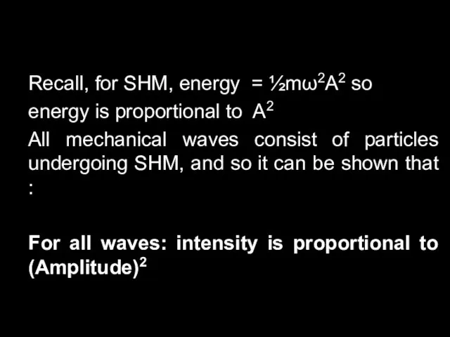 Recall, for SHM, energy = ½mω2A2 so energy is proportional to A2