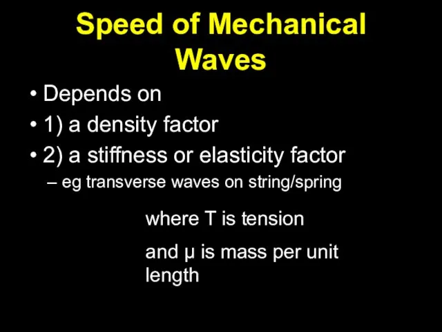 Speed of Mechanical Waves Depends on 1) a density factor 2) a