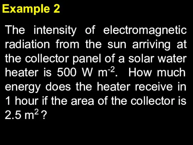 The intensity of electromagnetic radiation from the sun arriving at the collector