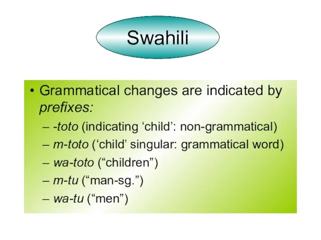 Grammatical changes are indicated by prefixes: -toto (indicating ‘child’: non-grammatical) m-toto (‘child’