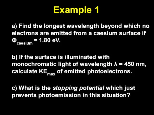 Example 1 a) Find the longest wavelength beyond which no electrons are