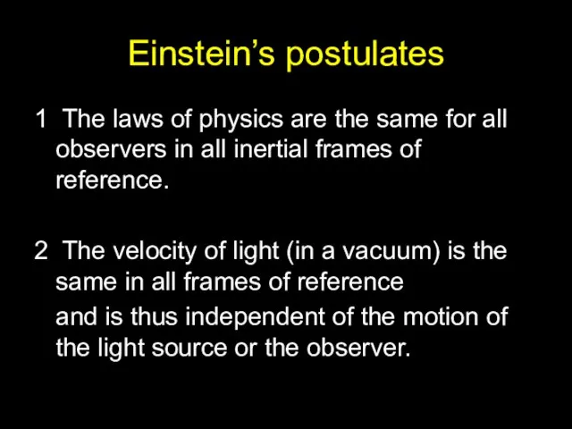 Einstein’s postulates 1 The laws of physics are the same for all