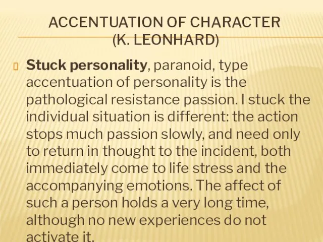 ACCENTUATION OF CHARACTER (K. LEONHARD) Stuck personality, paranoid, type accentuation of personality