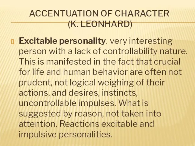 ACCENTUATION OF CHARACTER (K. LEONHARD) Excitable personality. very interesting person with a