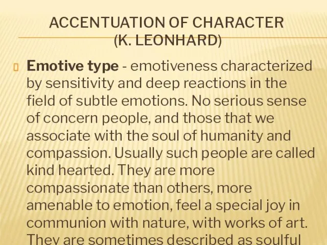 ACCENTUATION OF CHARACTER (K. LEONHARD) Emotive type - emotiveness characterized by sensitivity