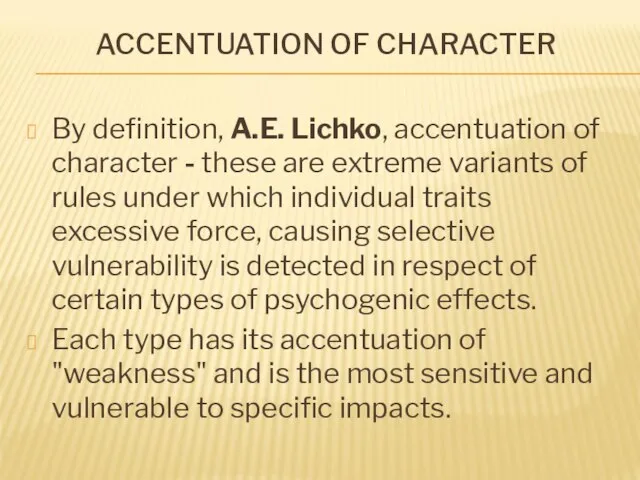 ACCENTUATION OF CHARACTER By definition, A.E. Lichko, accentuation of character - these