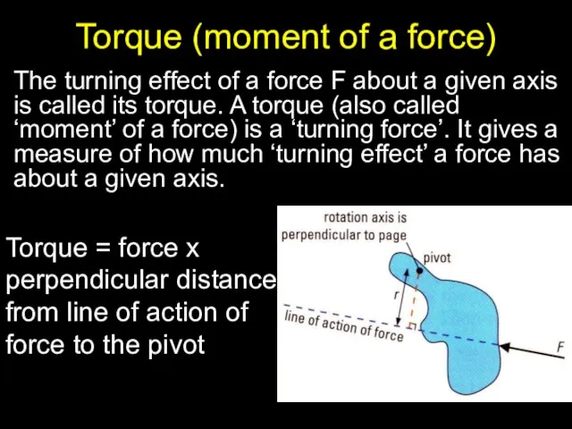 Torque (moment of a force) The turning effect of a force F