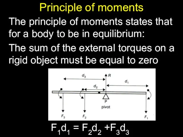 Principle of moments The principle of moments states that for a body