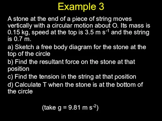 Example 3 A stone at the end of a piece of string