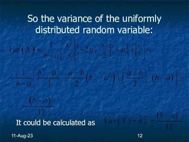 11-Aug-23 So the variance of the uniformly distributed random variable: It could be calculated as