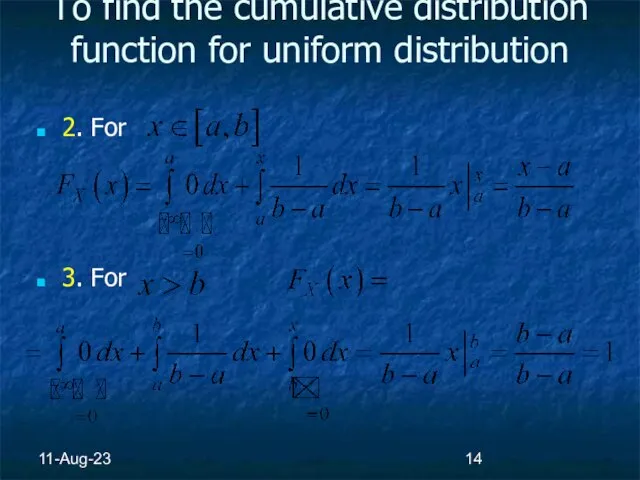 11-Aug-23 To find the cumulative distribution function for uniform distribution 2. For 3. For