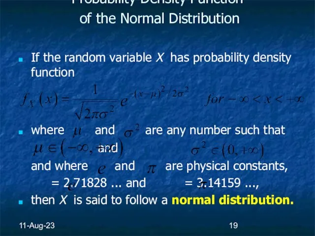 11-Aug-23 Probability Density Function of the Normal Distribution If the random variable