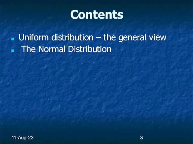 11-Aug-23 Contents Uniform distribution – the general view The Normal Distribution