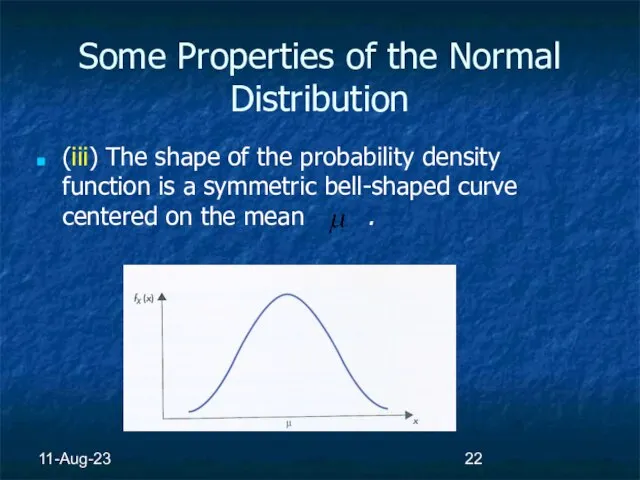11-Aug-23 Some Properties of the Normal Distribution (iii) The shape of the