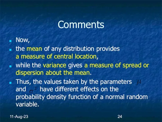 11-Aug-23 Comments Now, the mean of any distribution provides a measure of