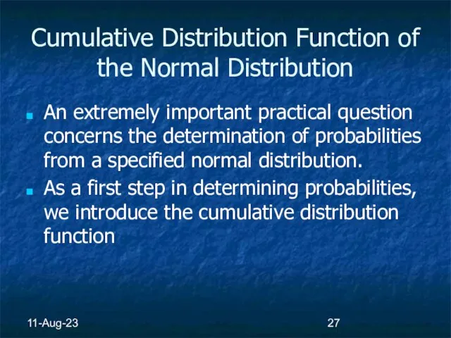 11-Aug-23 Cumulative Distribution Function of the Normal Distribution An extremely important practical