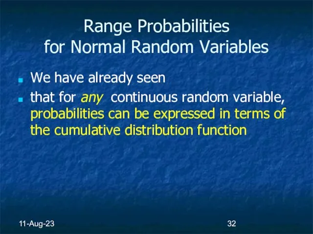 11-Aug-23 Range Probabilities for Normal Random Variables We have already seen that