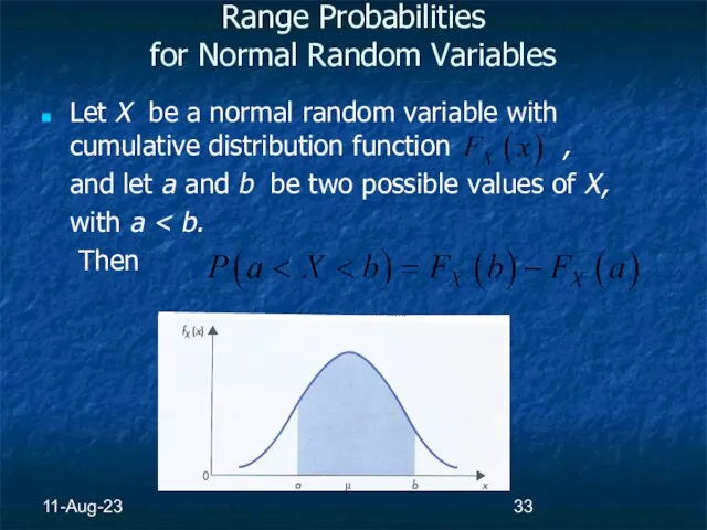 11-Aug-23 Range Probabilities for Normal Random Variables Let X be a normal