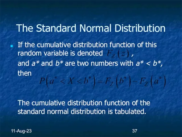 11-Aug-23 The Standard Normal Distribution If the cumulative distribution function of this
