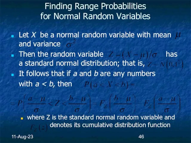 11-Aug-23 Finding Range Probabilities for Normal Random Variables Let X be a