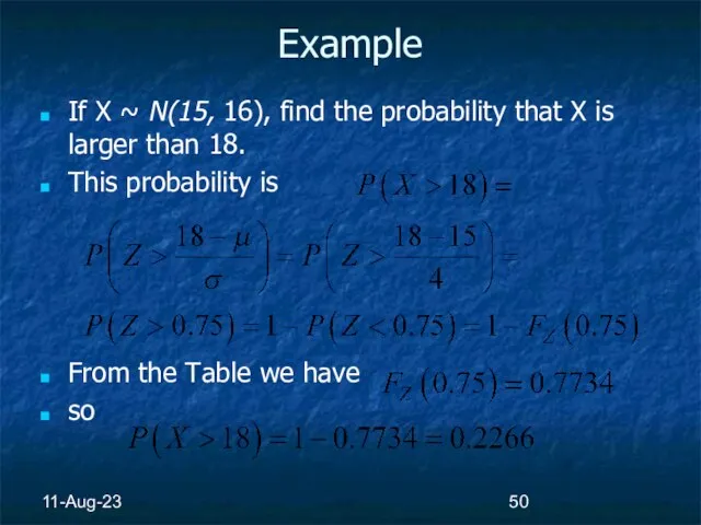 11-Aug-23 Example If X ~ N(15, 16), find the probability that X