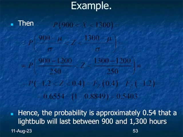 11-Aug-23 Example. Then Hence, the probability is approximately 0.54 that a lightbulb