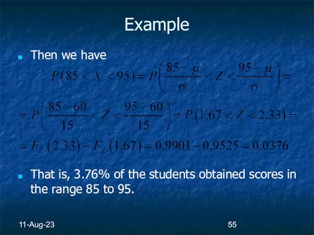 11-Aug-23 Example Then we have That is, 3.76% of the students obtained