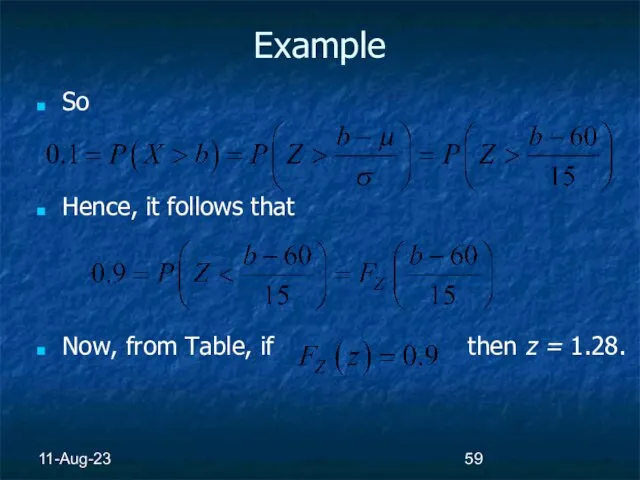 11-Aug-23 Example So Hence, it follows that Now, from Table, if then z = 1.28.