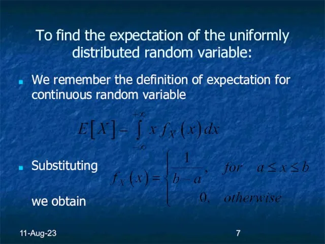 11-Aug-23 To find the expectation of the uniformly distributed random variable: We