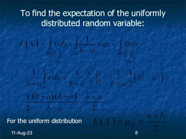 11-Aug-23 To find the expectation of the uniformly distributed random variable: For the uniform distribution