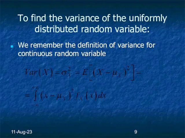 11-Aug-23 To find the variance of the uniformly distributed random variable: We