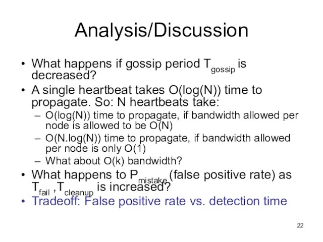 Analysis/Discussion What happens if gossip period Tgossip is decreased? A single heartbeat