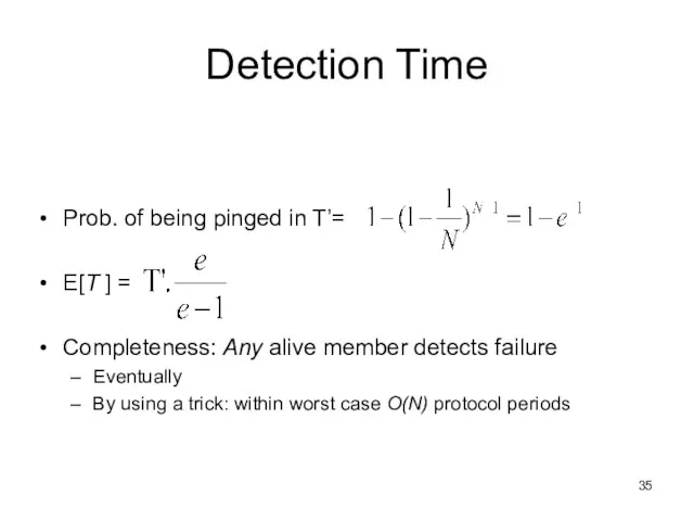 Prob. of being pinged in T’= E[T ] = Completeness: Any alive