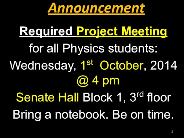Announcement Required Project Meeting for all Physics students: Wednesday, 1st October, 2014
