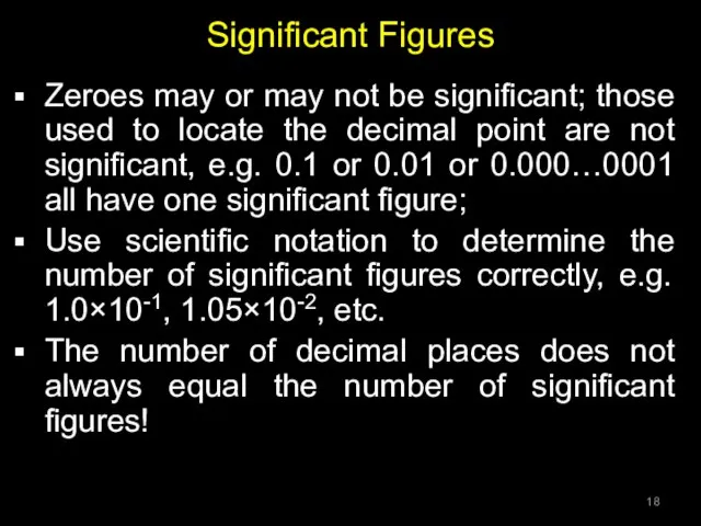 Significant Figures Zeroes may or may not be significant; those used to
