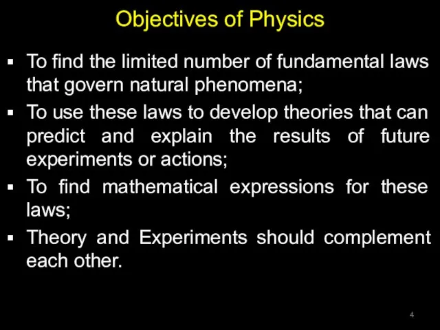 Objectives of Physics To find the limited number of fundamental laws that