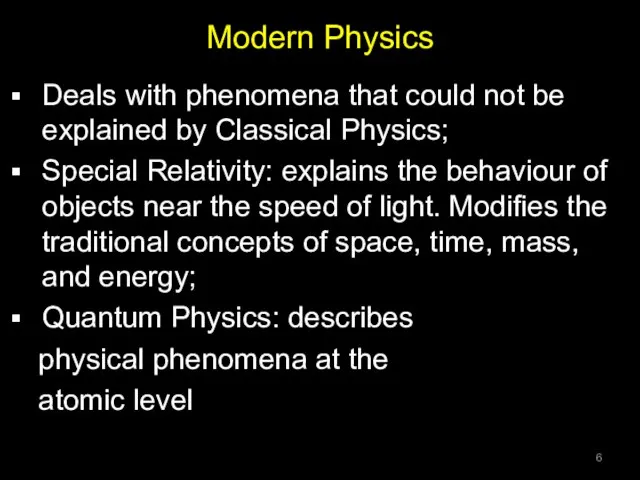 Modern Physics Deals with phenomena that could not be explained by Classical