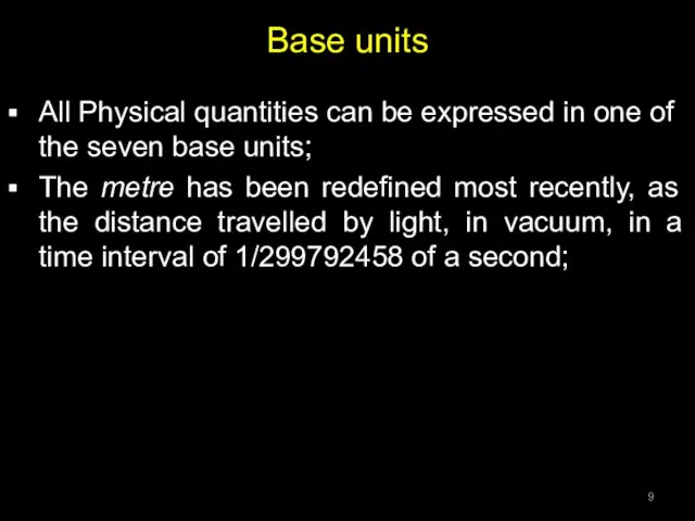Base units All Physical quantities can be expressed in one of the