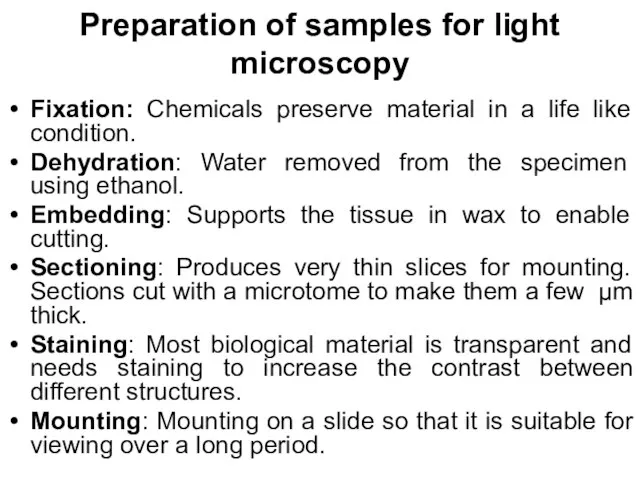 Preparation of samples for light microscopy Fixation: Chemicals preserve material in a