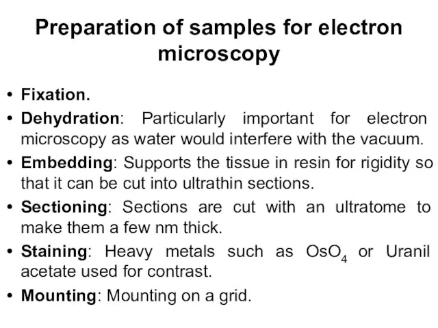 Preparation of samples for electron microscopy Fixation. Dehydration: Particularly important for electron