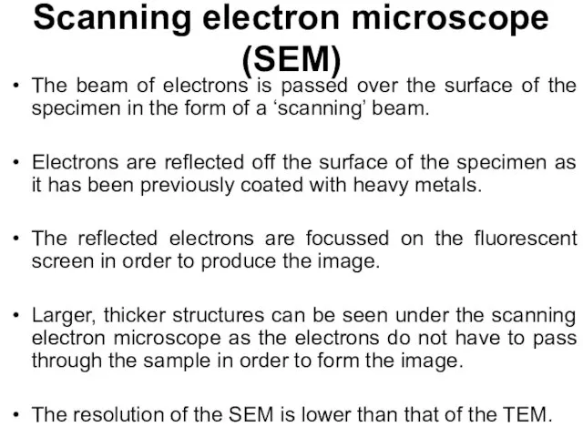 Scanning electron microscope (SEM) The beam of electrons is passed over the