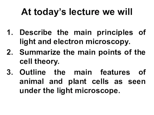 At today’s lecture we will Describe the main principles of light and